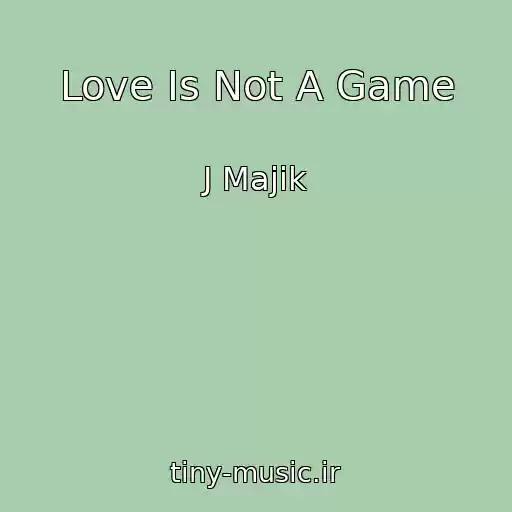 کاور آهنگ Love Is Not A Game از J Majik