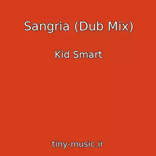 کاور آهنگ Sangria (Dub Mix) از Kid Smart