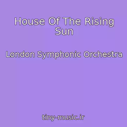 کاور آهنگ House Of The Rising Sun از London Symphonic Orchestra