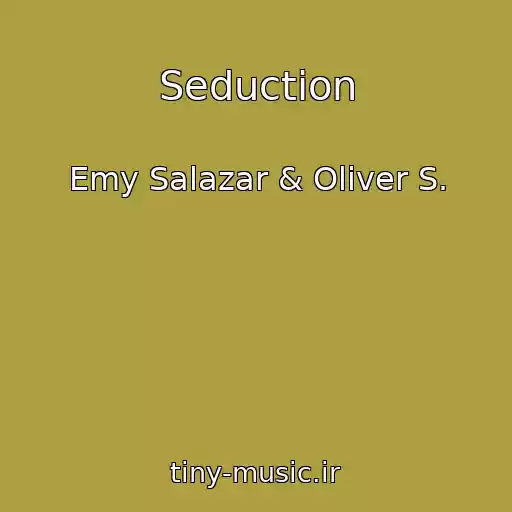 کاور آهنگ Seduction از Emy Salazar & Oliver S.