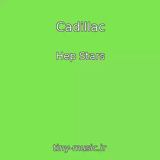 کاور آهنگ Cadillac از Hep Stars