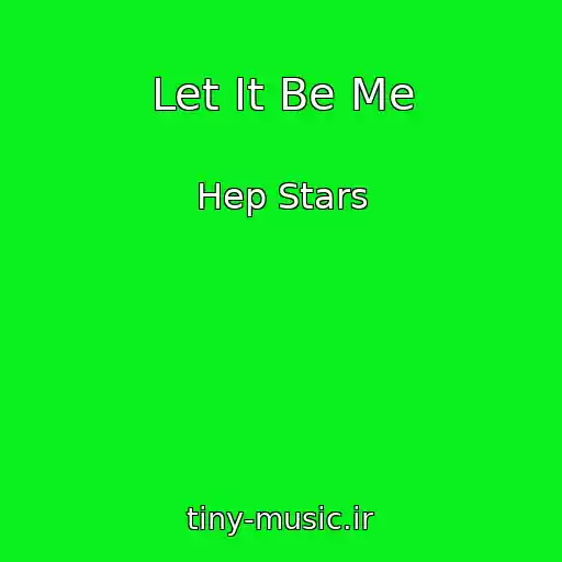 کاور آهنگ Let It Be Me از Hep Stars
