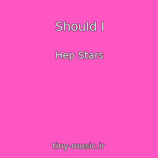 کاور آهنگ Should I از Hep Stars
