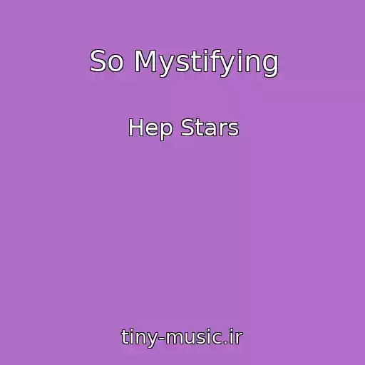 کاور آهنگ So Mystifying از Hep Stars
