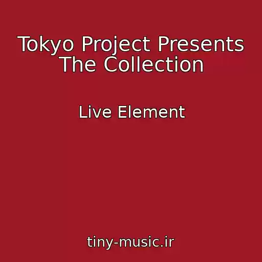 کاور آهنگ Tokyo Project Presents The Collection از Live Element