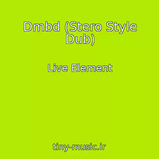کاور آهنگ Dmbd (Stero Style Dub) از Live Element