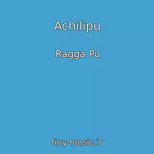 کاور آهنگ Achilipu از Ragga Pu