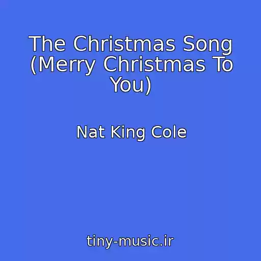 کاور آهنگ The Christmas Song (Merry Christmas To You) از Nat King Cole
