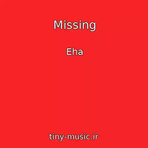 کاور آهنگ Missing از Eha