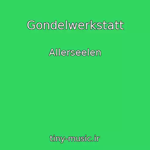 کاور آهنگ Gondelwerkstatt از Allerseelen