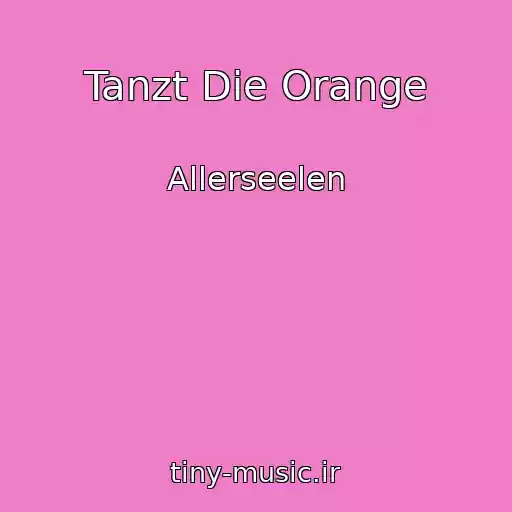 کاور آهنگ Tanzt Die Orange از Allerseelen