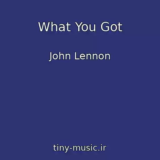 کاور آهنگ What You Got از John Lennon