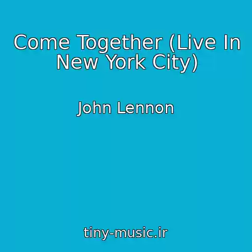 کاور آهنگ Come Together (Live In New York City) از John Lennon