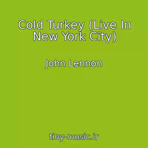 کاور آهنگ Cold Turkey (Live In New York City) از John Lennon