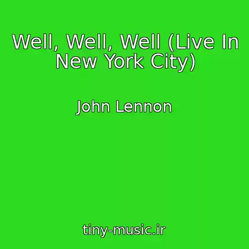 کاور آهنگ Well, Well, Well (Live In New York City) از John Lennon