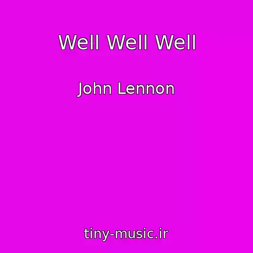 کاور آهنگ Well Well Well از John Lennon