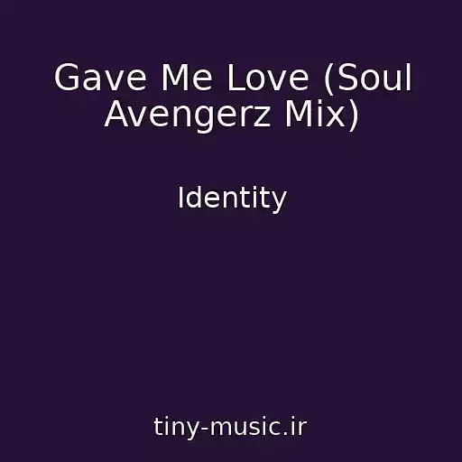 کاور آهنگ Gave Me Love (Soul Avengerz Mix) از Identity
