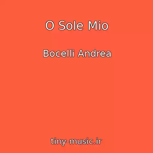 کاور آهنگ O Sole Mio از Bocelli Andrea