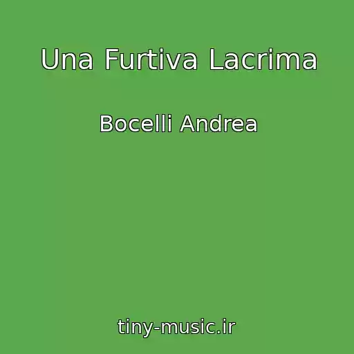 کاور آهنگ Una Furtiva Lacrima از Bocelli Andrea