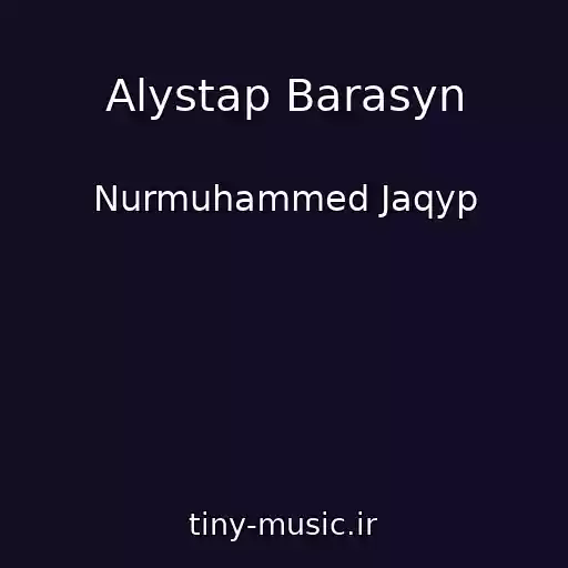 کاور آهنگ Alystap Barasyn از Nurmuhammed Jaqyp