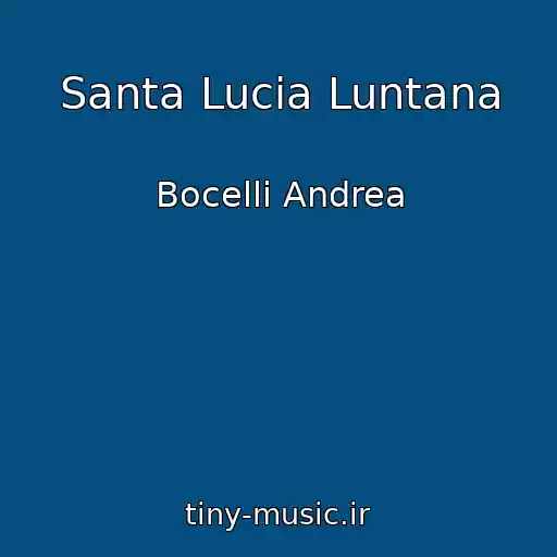 کاور آهنگ Santa Lucia Luntana از Bocelli Andrea