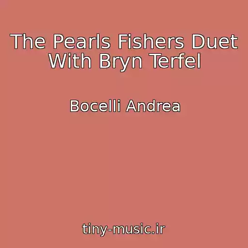 کاور آهنگ The Pearls Fishers Duet With Bryn Terfel از Bocelli Andrea