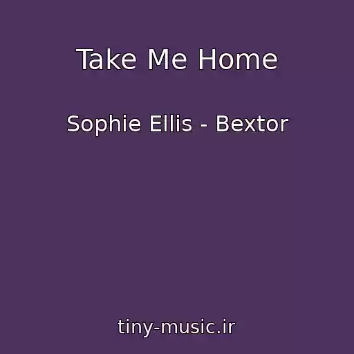 کاور آهنگ Take Me Home از Sophie Ellis - Bextor