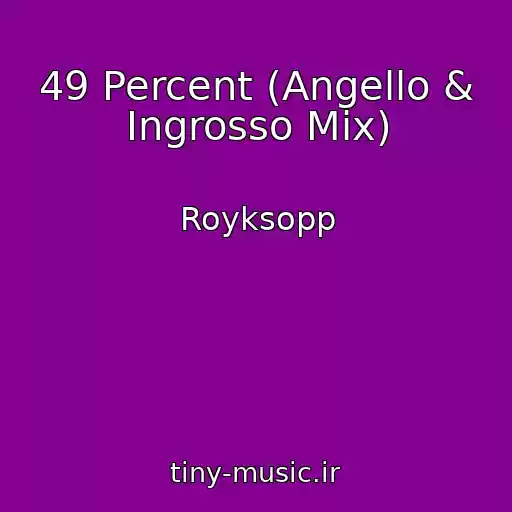 کاور آهنگ 49 Percent (Angello & Ingrosso Mix) از Royksopp