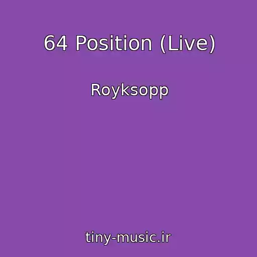 کاور آهنگ 64 Position (Live) از Royksopp