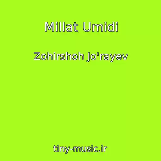 کاور آهنگ Millat Umidi از Zohirshoh Jo'rayev