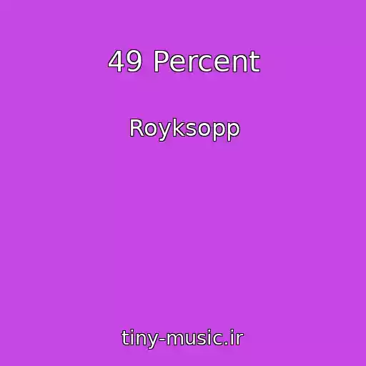کاور آهنگ 49 Percent از Royksopp