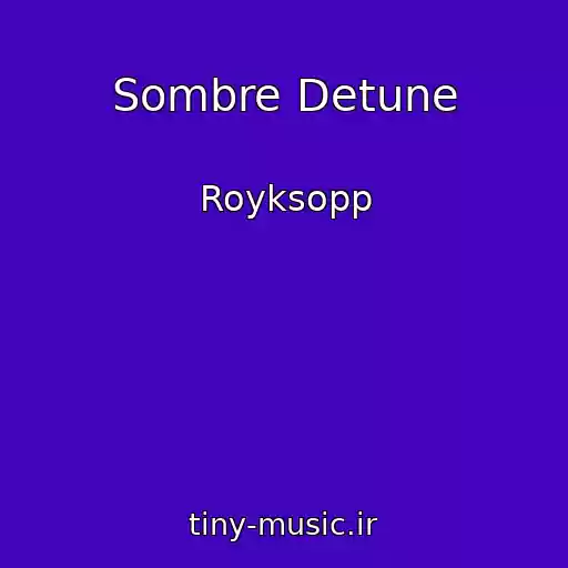 کاور آهنگ Sombre Detune از Royksopp