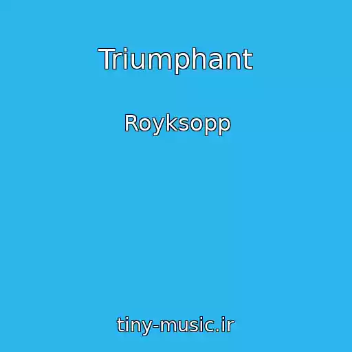 کاور آهنگ Triumphant از Royksopp