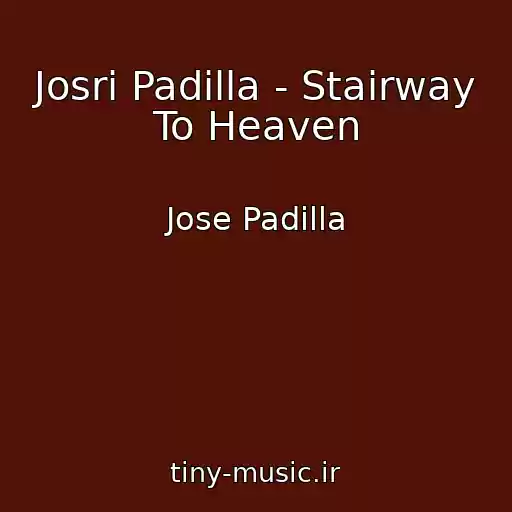 کاور آهنگ Josrі Padilla - Stairway To Heaven از Jose Padilla