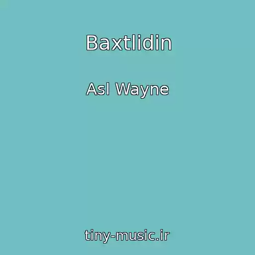 کاور آهنگ Baxtlidin از Asl Wayne