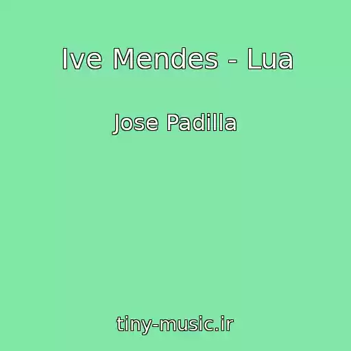 کاور آهنگ Ive Mendes - Lua از Jose Padilla
