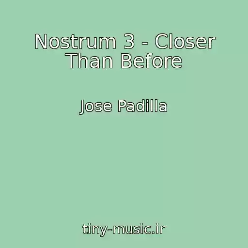 کاور آهنگ Nostrum 3 - Closer Than Before از Jose Padilla