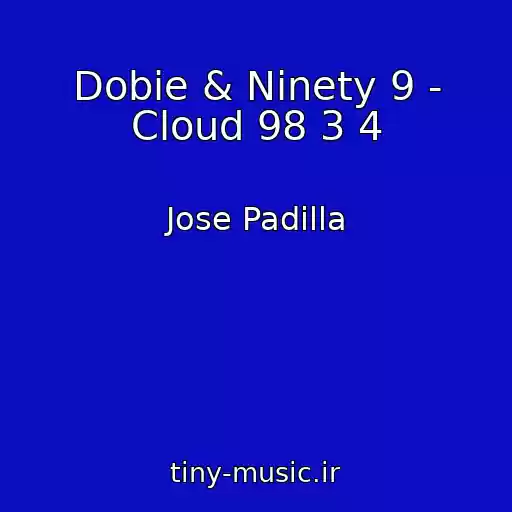 کاور آهنگ Dobie & Ninety 9 - Cloud 98 3 4 از Jose Padilla
