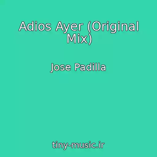 کاور آهنگ Adios Ayer (Original Mix) از Jose Padilla