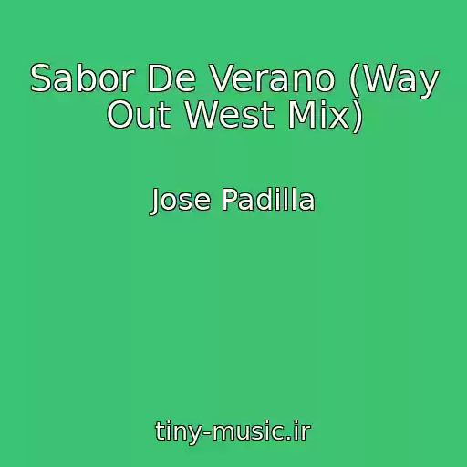 کاور آهنگ Sabor De Verano (Way Out West Mix) از Jose Padilla