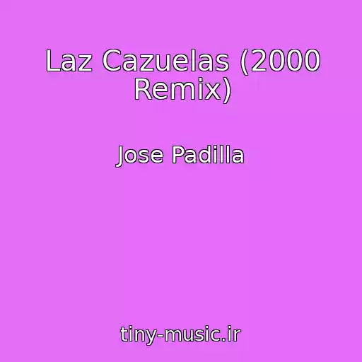 کاور آهنگ Laz Cazuelas (2000 Remix) از Jose Padilla