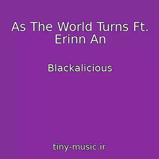 کاور آهنگ As The World Turns Ft. Erinn An از Blackalicious
