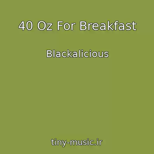 کاور آهنگ 40 Oz For Breakfast از Blackalicious