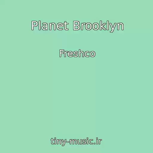 کاور آهنگ Planet Brooklyn از Freshco