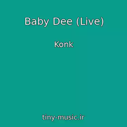کاور آهنگ Baby Dee (Live) از Konk