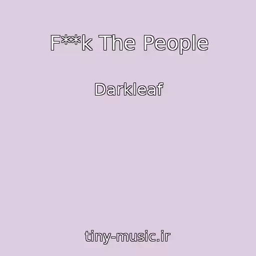 کاور آهنگ F**k The People از Darkleaf