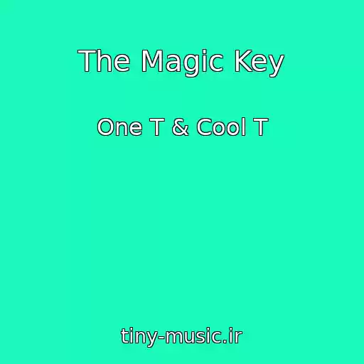 کاور آهنگ The Magic Key از One T & Cool T
