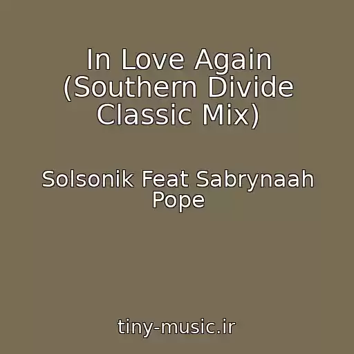 کاور آهنگ In Love Again (Southern Divide Classic Mix) از Solsonik Feat Sabrynaah Pope