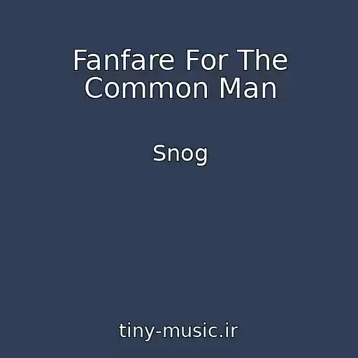 کاور آهنگ Fanfare For The Common Man از Snog