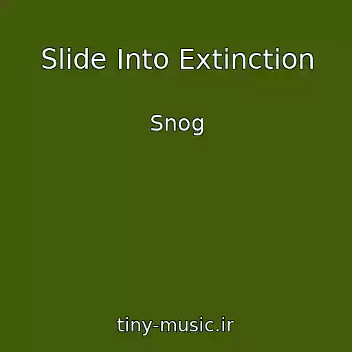 کاور آهنگ Slide Into Extinction از Snog